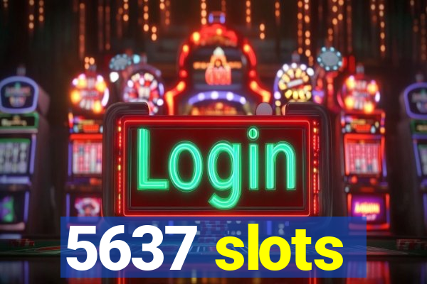 5637 slots